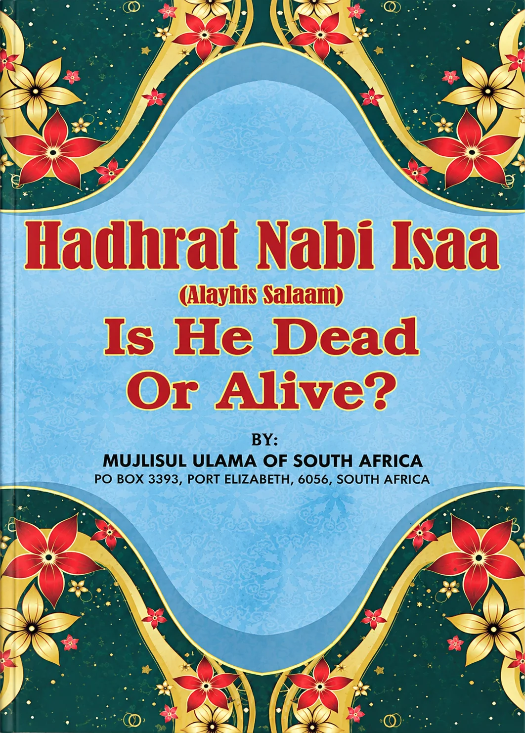 Hadhrat Nabi Isaa (Alayhis Salaam) – Is He Dead or Alive?