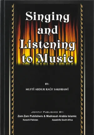 Singing and Listening to Music Islamic Book by Mufti Abdur Ra’uf Sakhrawi