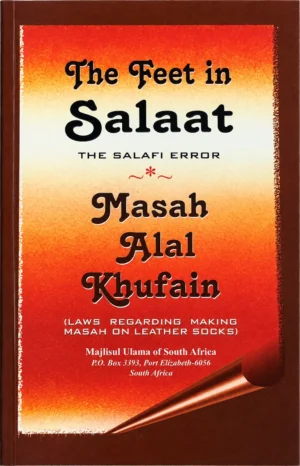 The Feet in Salaat Masah Alal Khufain Islamic Book by Majlisul Ulama South Africa